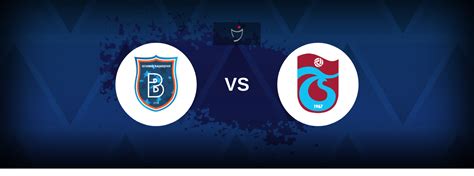 Super Lig Istanbul Basaksehir Vs Trabzonspor Prediction Stats Odds