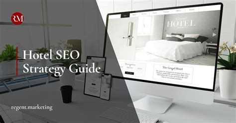 Seo For Hotels Everything You Need To Know Regent Marketing