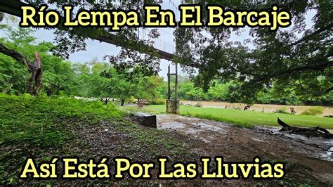 El R O Lempa En El Barcaje As Est Con Las Lluvias En El Salvador