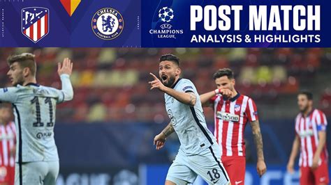 Atl Tico Madrid Vs Chelsea Post Match Analysis And Highlights Ucl On