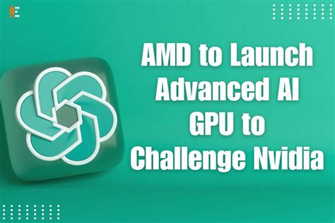 Amd to Launch Advanced Ai Gpu to Challenge Nvidia | The Entrepreneur Review