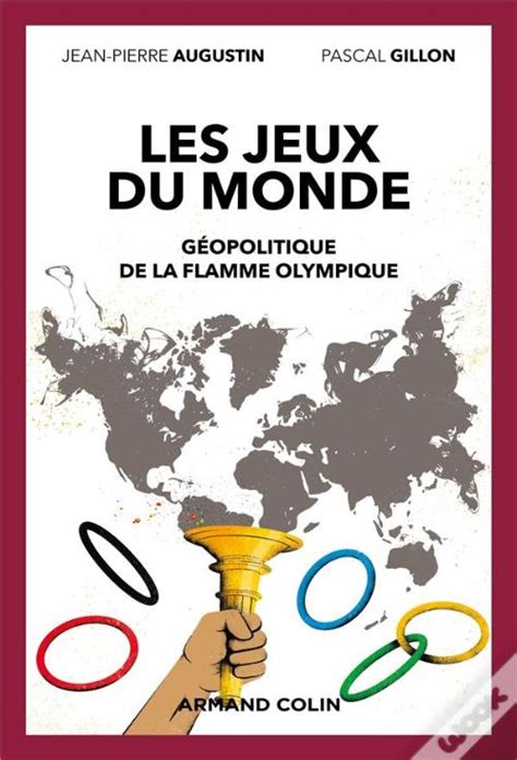 Un Monde De Jeux Geopolitique De La Flamme Olympique De Pascal Gillon