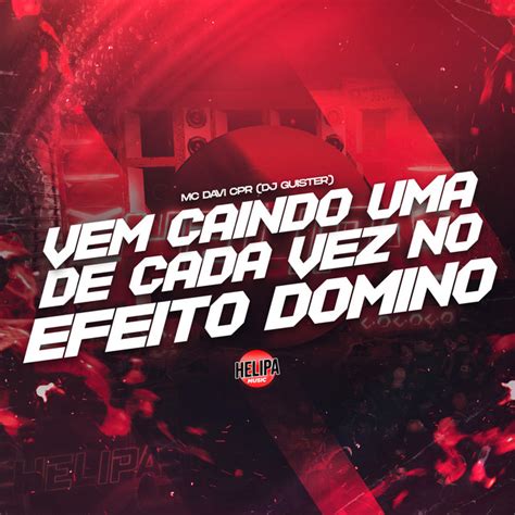 Vem Caindo Uma De Cada Vez No Efeito Domino Single By MC Davi CPR