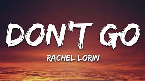 Rachel Lorin Dont Go Lyrics 7clouds Release Youtube