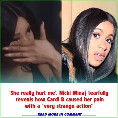 She Really Hurt Me Nicki Minaj Tearfully Reveals How Cardi B Caused Her Pain With A Very