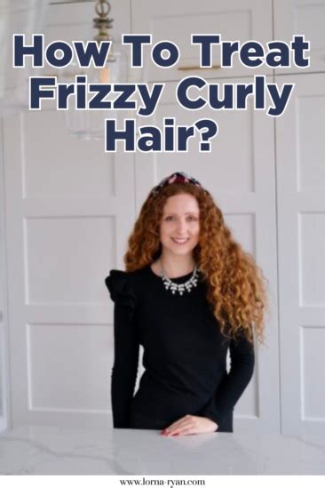 How To Treat Frizzy Curly Hair All The Tips To Easily Tame Frizz