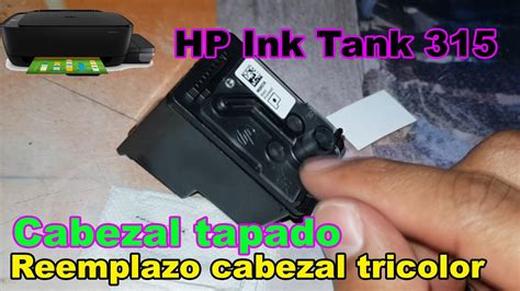 HP Ink Tank 315 Cambio De Cabezal Tricolor Y Cabezal Negro Tapado