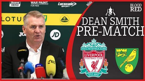 IT S AS TOUGH AS IT GETS Dean Smith Previews Liverpool Vs Norwich