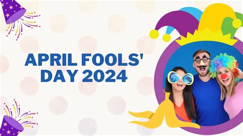 April Fools Day 2024 Origin Significance Traditions And Celebration