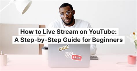 How To Live Stream On YouTube A Step By Step Guide For Beginners