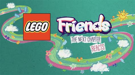 Lego Friends The Next Chapter Reacts