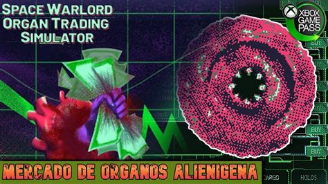 Órganos alienígenas Probando Space Warlord Organ Trading Simulator en