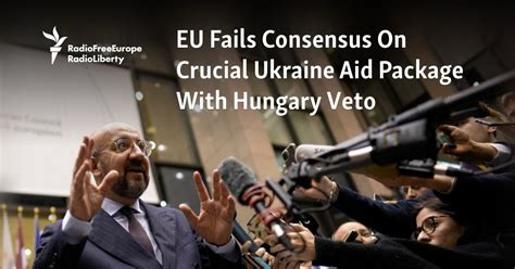 Eu Fails To Reach Consensus On Crucial Ukraine Aid Package With Hungary