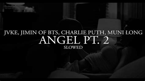 Jvke Jimin Of Bts Charlie Puth Muni Long Angel Pt 2 Slowed