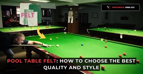 Pool Table Felt How To Choose The Best Quality And Style