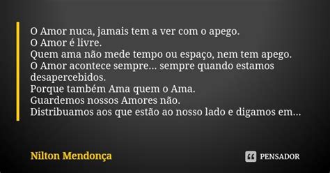 O Amor Nuca Jamais Tem A Ver Com O Nilton Mendonça Pensador