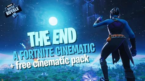 The End Of Fortnite A Fortnite Cinematic Cinematic Pack Youtube