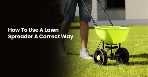 How To Use A Lawn Spreader A Correct Way Gustafs Greenery