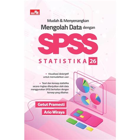 Mudah Dan Menyenangkan Mengolah Data Dengan Spss Statistik 26 2021