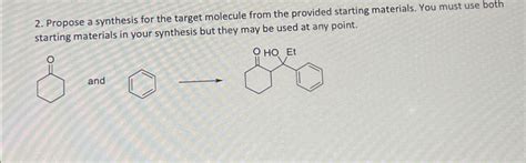 Solved Propose A Synthesis For The Target Molecule From The Chegg