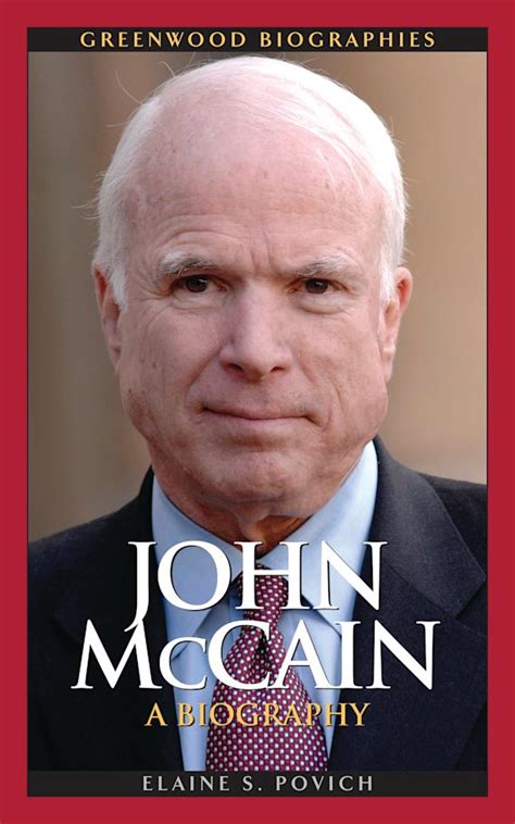 John McCain: A Biography: Greenwood Biographies Elaine S. Povich Greenwood