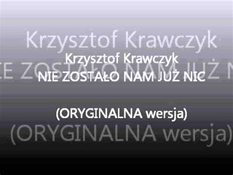 Krzysztof Krawczyk Nie Zosta O Nam Ju Nic Oryginalna Wersja