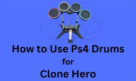 How To Use Ps4 Drums For Clone Hero A Complete Guide