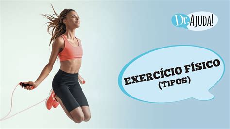 EXERCÍCIOS FÍSICOS QUAIS SÃO OS TIPOS DISPONÍVEIS E COMO ESCOLHER