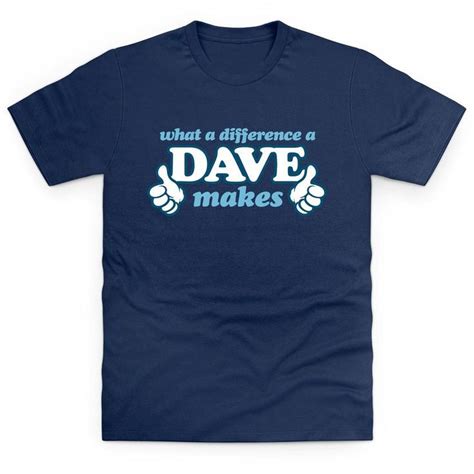 What A Difference A Dave Makes T Shirt