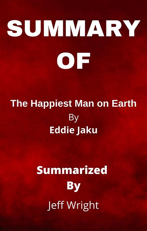 Summary Of The Happiest Man On Earth The Beautiful Life Of An