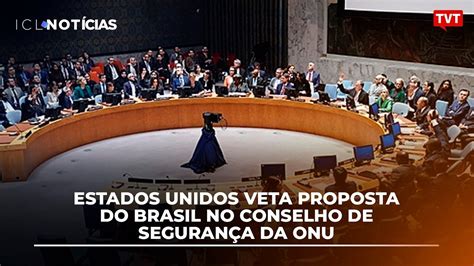 Estados Unidos veta proposta do Brasil no Conselho de segurança da ONU