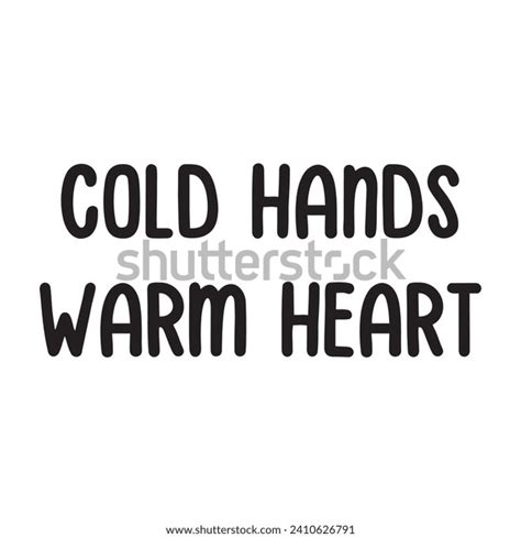 Cold Hands Warm Heart Lettering Quotes Stock Vector Royalty Free