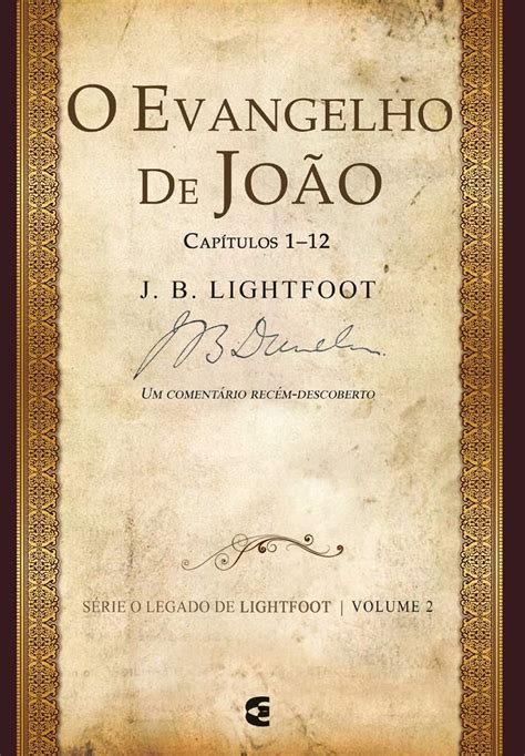 O Evangelho De Joo Capitulo J B Lightfoot J B Lightfoot