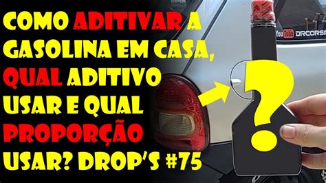 Como Aditivar a Gasolina em Casa Qual Aditivo Usar e Qual Proporção