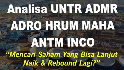 ADRO ADMR UNTR HRUM ANTM INCO MAHA Analisa Saham Potensial Untuk