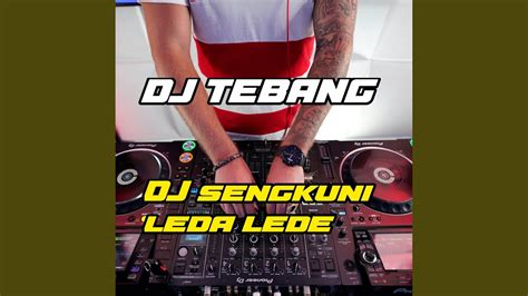 Dj Sengkuni Leda Lede Youtube Music