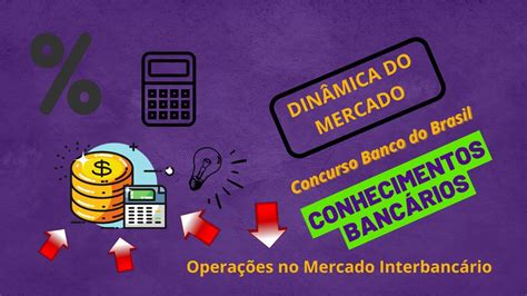 14 Dinâmica do Mercado Operações no Mercado Interbancário YouTube