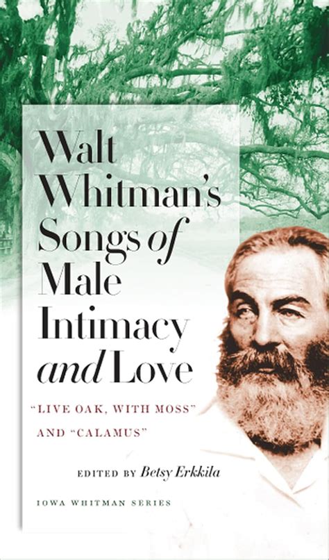 Walt Whitmans Songs Of Male Intimacy And Love Live Oak With Moss And Calamus Iowa