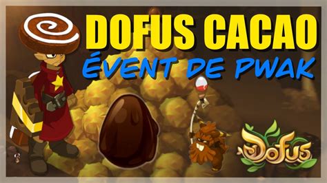 Dofus Ile De Pwak Obtention Du Dofus Cacao Youtube