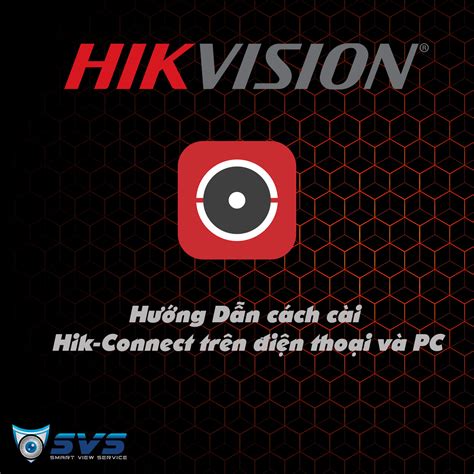 HƯỚNG DẪN CÀI HIK CONNECT CHO PC VÀ ĐIỆN THOẠI