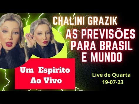 Chalini Grazik Previs Es Do Brasil E Mundo Espiritual Se