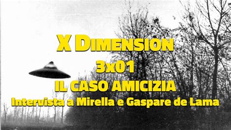 X Dimension X Il Caso Amicizia Intervista A Mirella E Gaspare De