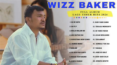 Wizz Baker Full Album Musik Timur Populer Sa Ni Sapa Sa Fly