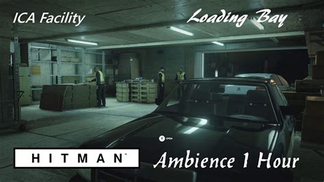 Hitman Ica Facility Loading Bay Ambience Hour Youtube