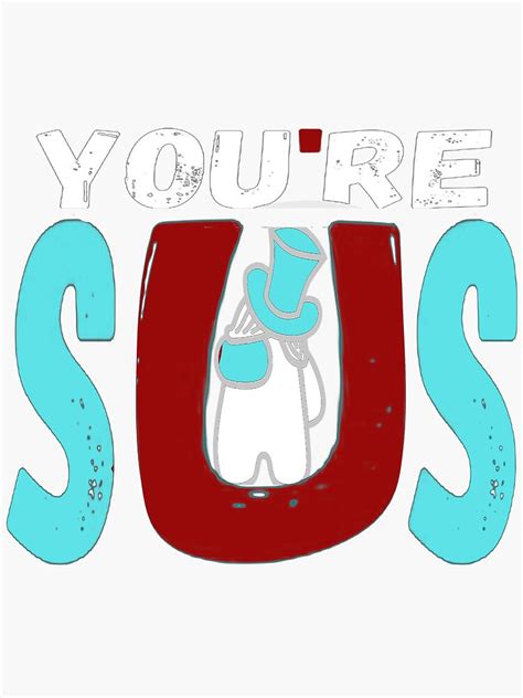 Youre Sus You Kinda Sus Impostor Text You Are Sus U Kinda Sus