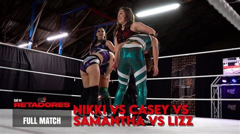 FULL MATCH Nikki VS Casey VS Samantha VS Lizz Ngen Cap44 Retadores