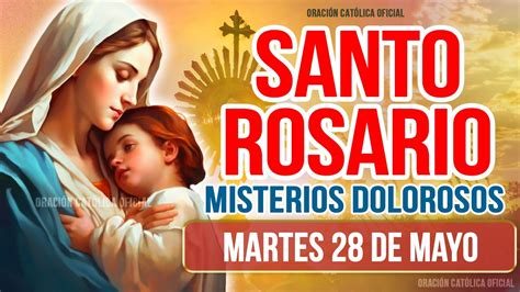 Santo Rosario De Hoy Martes De Mayo De Misterios Dolorosos