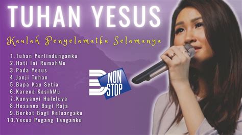 Lagu Rohani NONSTOP 3 JAM Tuhan Yesus Kaulah Penyelamatku Selamanya