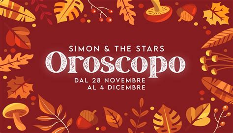 OROSCOPO DAL 28 NOVEMBRE AL 4 DICEMBRE 2022 Simon The Stars