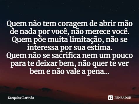 Quem não tem coragem de abrir mão Ezequias Clarindo Pensador